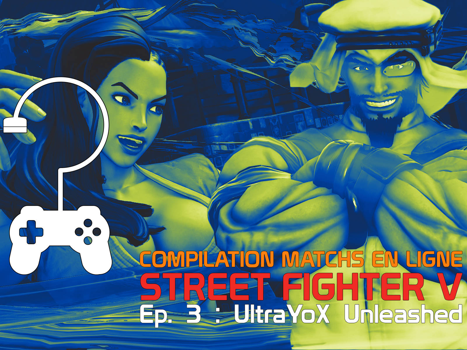 Compilation Match en ligne Street Fighter V – Episode 3 : UltraYox Unleashed
